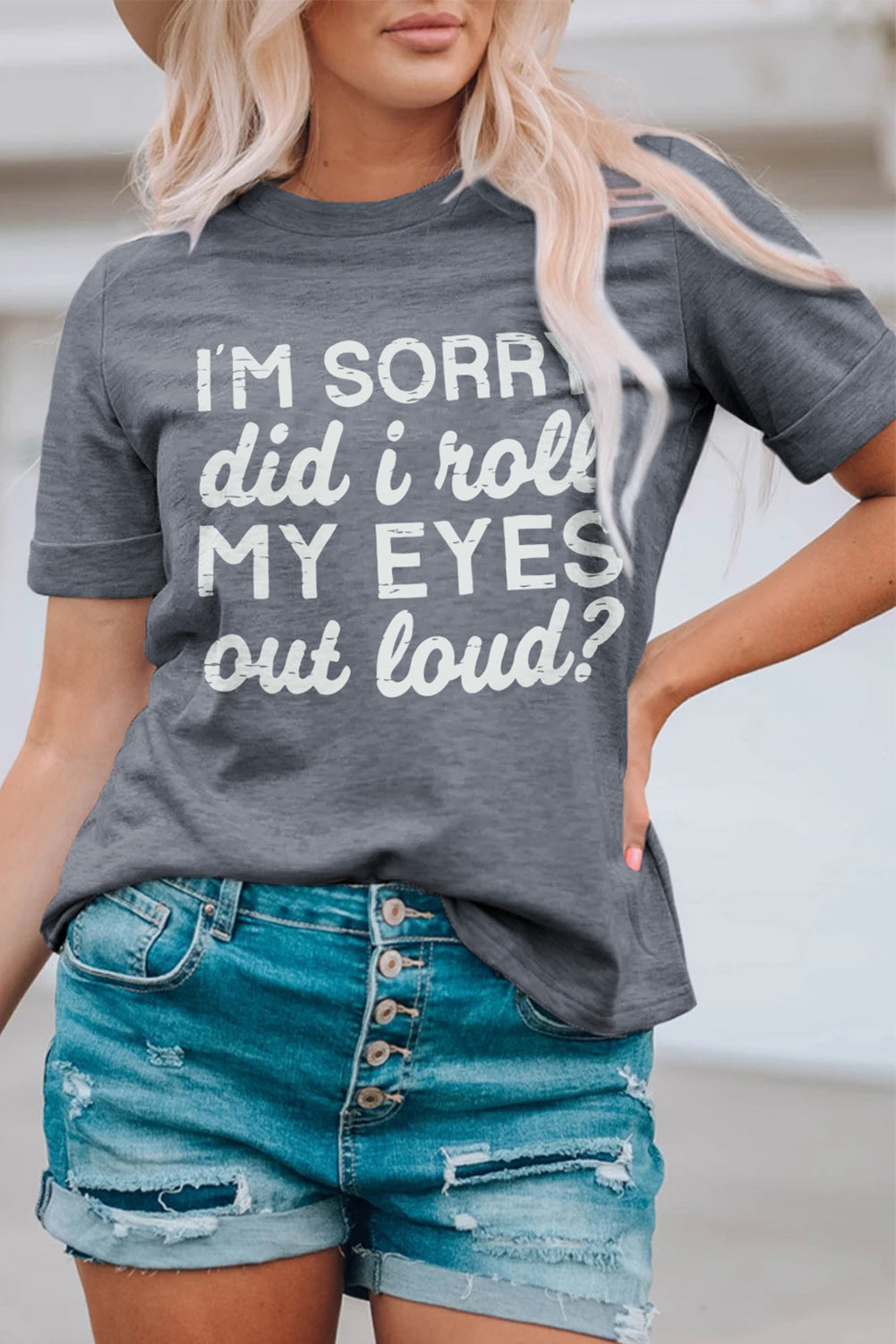 Gray I'm Sorry Did I Roll My Eyes Out Loud Letters Graphic T Shirt