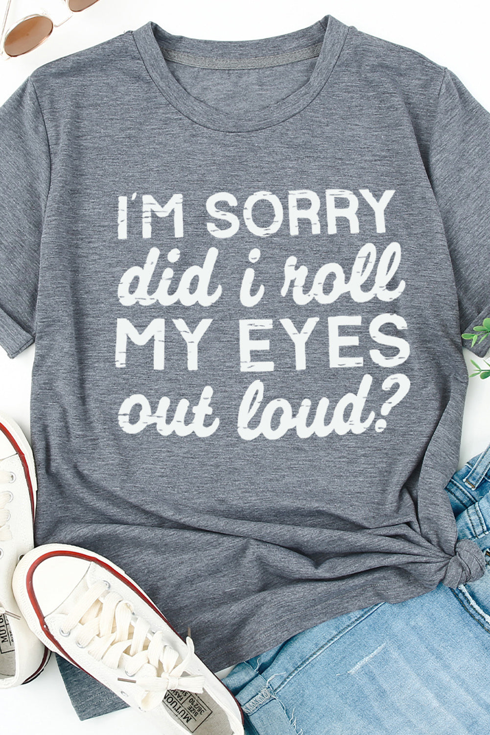 Gray I'm Sorry Did I Roll My Eyes Out Loud Letters Graphic T Shirt