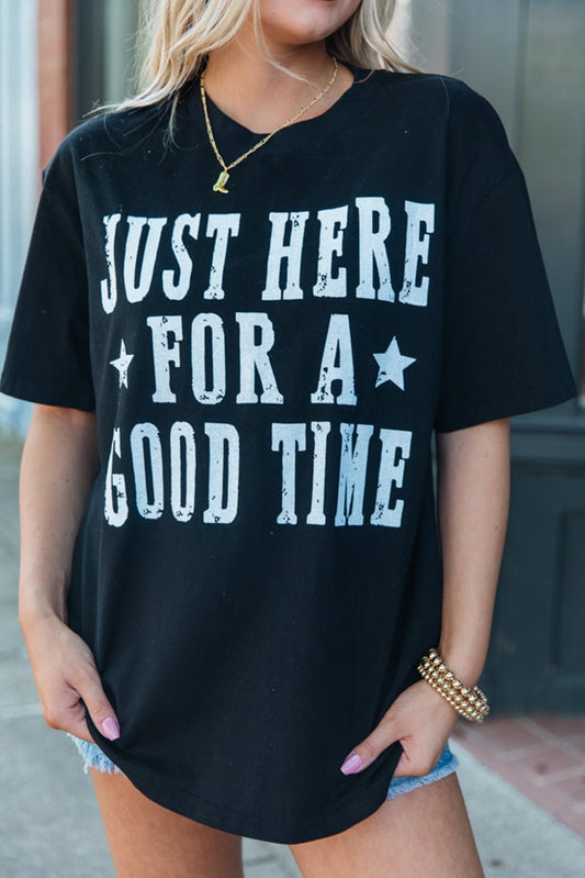 Black Just Here For A Good Time Graphic Round Neck T Shirt - Blu Pepper Boutique